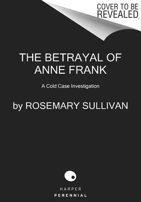 Zrada Anny Frankové: Vyšetřování odloženého případu - The Betrayal of Anne Frank: A Cold Case Investigation