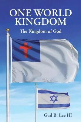 Jedno světové království: Království Boží - One World Kingdom: The Kingdom of God