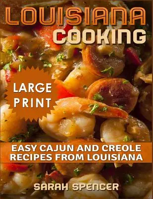 Louisiana Cooking *** Large Print Edition***: Snadné cajunské a kreolské recepty z Louisiany. - Louisiana Cooking *** Large Print Edition***: Easy Cajun and Creole Recipes from Louisiana