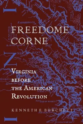 Freedome Corne: Virginie před americkou revolucí - Freedome Corne: Virginia before the American Revolution