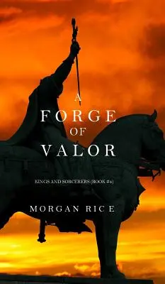 Kovárna odvahy (Králové a čarodějové--kniha 4) - A Forge of Valor (Kings and Sorcerers--Book 4)