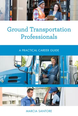 Profesionálové v pozemní dopravě: Praktický průvodce kariérou - Ground Transportation Professionals: A Practical Career Guide