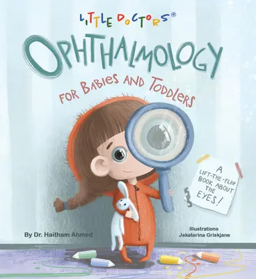Oftalmologie pro kojence a batolata: Zvedací knížka o očích pro děti a batolata - Ophthalmology for Babies and Toddlers: A Lift-The-Flap Book about the Eyes