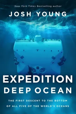 Expedice Hluboký oceán: První sestup na dno všech pěti světových oceánů - Expedition Deep Ocean: The First Descent to the Bottom of All Five of the World's Oceans