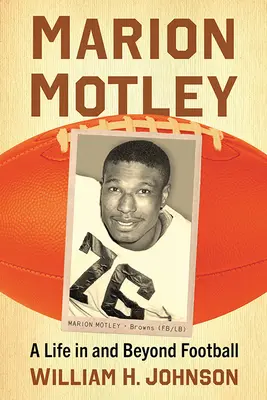 Marion Motleyová: „Ticho a klid A Life in and Beyond Football (Život ve fotbale a mimo něj) - Marion Motley: A Life in and Beyond Football