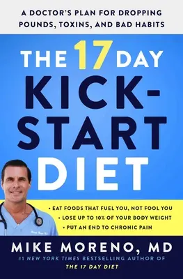 Sedmnáctidenní nakopávací dieta: 17tidenní dietní plán: Plán lékaře, jak se zbavit kil, toxinů a zlozvyků - The 17 Day Kickstart Diet: A Doctor's Plan for Dropping Pounds, Toxins, and Bad Habits