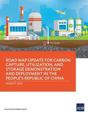 Aktualizace plánu pro demonstraci a zavádění zachycování, využívání a ukládání uhlíku v Čínské lidové republice - Road Map Update for Carbon Capture, Utilization, and Storage Demonstration and Deployment in the People's Republic of China