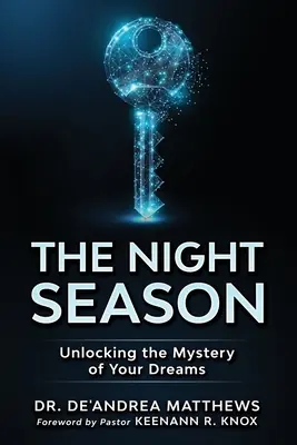 Noční sezóna: Odhalení tajemství vašich snů - The Night Season: Unlocking the Mystery of Your Dreams