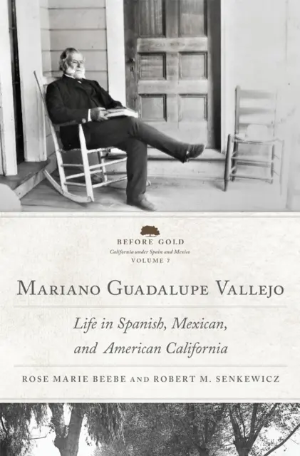Mariano Guadalupe Vallejo: Život ve španělské, mexické a americké Kalifornii, 7. díl - Mariano Guadalupe Vallejo: Life in Spanish, Mexican, and American California Volume 7