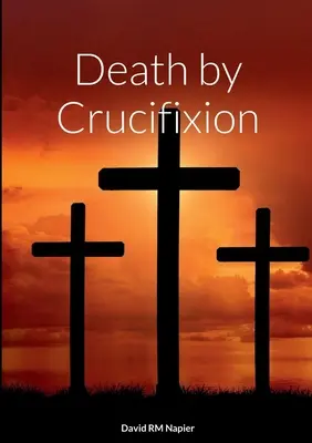 Smrt ukřižováním - Death by Crucifixion
