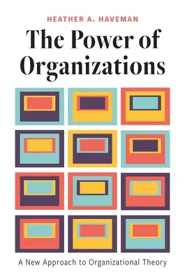 Síla organizací: Nové pojetí teorie organizací: Moc a síla organizací (Power of Organizational: A New Approach to Organizational Theory) - The Power of Organizations: A New Approach to Organizational Theory