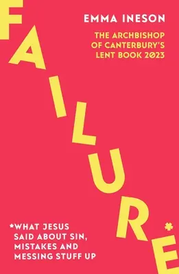 Selhání: Co řekl Ježíš o hříchu, chybách a zkažení věcí - Failure: What Jesus Said About Sin, Mistakes and Messing Stuff Up