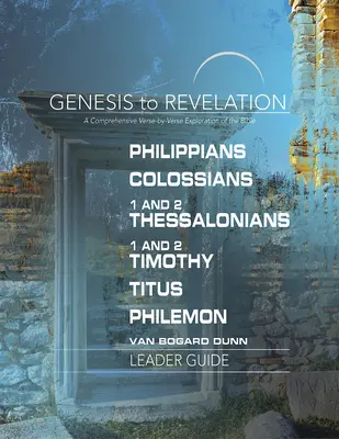 Genesis až Zjevení: , Koloským, 1. a 2. Tesalonickým, 1. a 2. Timoteovi, Titovi, Filemonovi Průvodce pro vedoucí: Vycházka pro čtenáře: Komplexní veršovaný průvodce po verších - Genesis to Revelation: Philippians, Colossians, 1 and 2 Thessalonians, 1 and 2 Timothy, Titus, Philemon Leader Guide: A Comprehensive Verse-By-Verse E