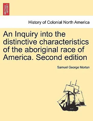 Zkoumání charakteristických rysů domorodé rasy Ameriky. Druhé vydání - An Inquiry into the distinctive characteristics of the aboriginal race of America. Second edition