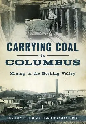 Převoz uhlí do Columbusu: Těžba v údolí Hocking Valley - Carrying Coal to Columbus: Mining in the Hocking Valley