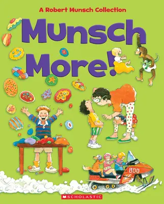 Munsch More!: Sbírka Roberta Munsche - Munsch More!: A Robert Munsch Collection