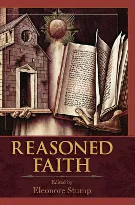 Reasoned Faith: Eseje z filosofické teologie na počest Normana Kretzmanna. - Reasoned Faith: Essays in Philosophical Theology in Honor of Norman Kretzmann