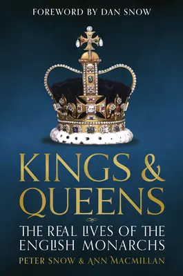 Angličtí králové a královny: Životy a vláda od rodu Wessexů po rod Windsorů - Kings and Queens of England: Lives and Reigns from the House of Wessex to the House of Windsor
