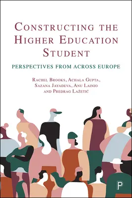 Constructing the Higher Education Student: Perspektivy z celé Evropy - Constructing the Higher Education Student: Perspectives from Across Europe