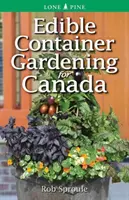 Zahradničení v jedlých nádobách pro Kanadu - Edible Container Gardening for Canada