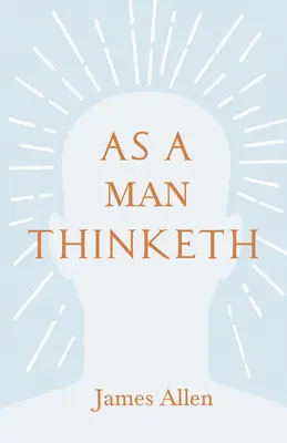 Jak člověk myslí: S esejem z knihy V tobě je síla by Henry Thomas Hamblin - As a Man Thinketh: With an Essay from Within You is the Power by Henry Thomas Hamblin