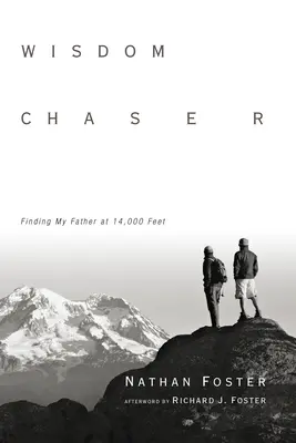 Pronásledovatel moudrosti: Hledání otce ve výšce 14 000 stop - Wisdom Chaser: Finding My Father at 14,000 Feet