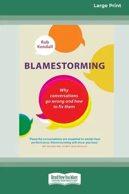 Blamestorming: Proč se rozhovory nedaří a jak je napravit [Standard Large Print 16 Pt Edition]. - Blamestorming: Why Conversations Go Wrong and How to Fix Them [Standard Large Print 16 Pt Edition]