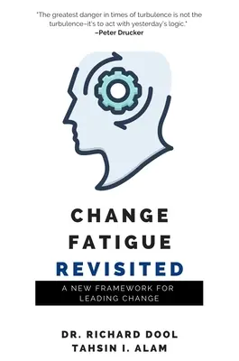 Únava ze změn znovu prozkoumána: Nový rámec pro vedení změn - Change Fatigue Revisited: A New Framework for Leading Change