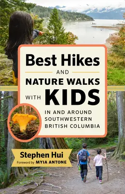 Nejlepší pěší túry a procházky přírodou s dětmi v jihozápadní Britské Kolumbii a okolí - Best Hikes and Nature Walks with Kids in and Around Southwestern British Columbia