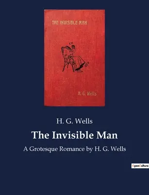 Neviditelný muž: Groteskní román by H. G. Wells - The Invisible Man: A Grotesque Romance by H. G. Wells