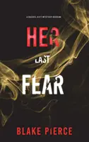 Její poslední strach (A Rachel Gift FBI Suspense Thriller-Book 4) - Her Last Fear (A Rachel Gift FBI Suspense Thriller-Book 4)