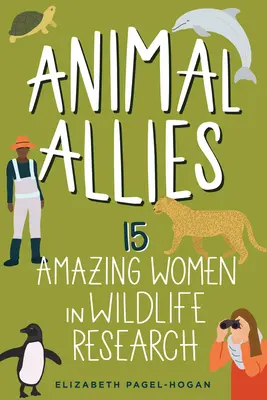 Zvířecí spojenci: 15 úžasných žen ve výzkumu divoké přírodysvazek 4 - Animal Allies: 15 Amazing Women in Wildlife Researchvolume 4