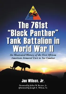 761. tankový prapor Black Panther ve druhé světové válce: Ilustrovaná historie první afroamerické obrněné jednotky, která se zúčastnila bojů - The 761st Black Panther Tank Battalion in World War II: An Illustrated History of the First African American Armored Unit to See Combat