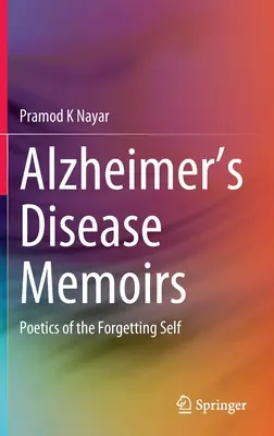 Vzpomínky na Alzheimerovu chorobu: Poetika zapomínajícího já - Alzheimer's Disease Memoirs: Poetics of the Forgetting Self
