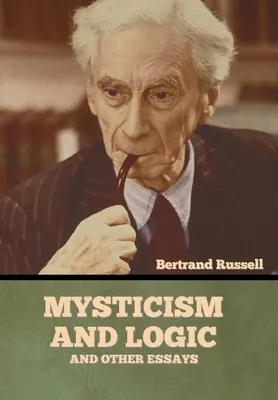 Mystika a logika a jiné eseje - Mysticism and Logic and Other Essays