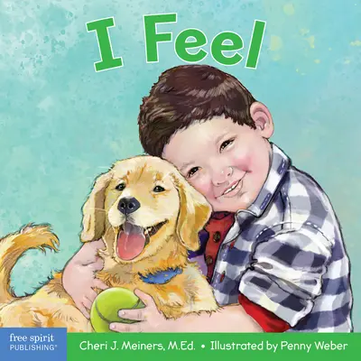 Cítím: Kniha o rozpoznávání a chápání emocí / I Feel: A Book about Recognizing and Understanding Emotions - I Feel: A Book about Recognizing and Understanding Emotions