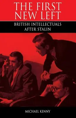 První nová levice: Britští intelektuálové po Stalinovi - First New Left: British Intellectuals After Stalin