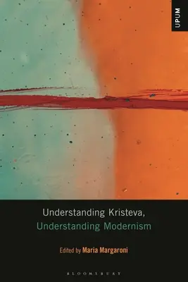 Rozumět Kristevě, rozumět modernismu - Understanding Kristeva, Understanding Modernism