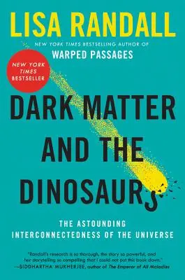 Temná hmota a dinosauři: ohromující propojenost vesmíru - Dark Matter and the Dinosaurs: The Astounding Interconnectedness of the Universe