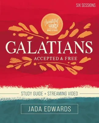 Průvodce biblickým studiem Galatským plus streamované video: Přijato a zdarma - Galatians Bible Study Guide Plus Streaming Video: Accepted and Free