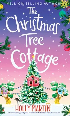 Chata u vánočního stromu: Hřejivá romantika, do které se můžete zamilovat tuto zimu - The Christmas Tree Cottage: A heartwarming feel good romance to fall in love with this winter