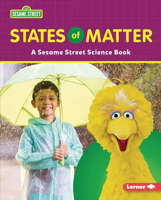 Stavy hmoty: Sezamová ulice (R): Přírodovědná kniha - States of Matter: A Sesame Street (R) Science Book