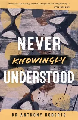 Nikdy vědomě nepochopeno - Never Knowingly Understood