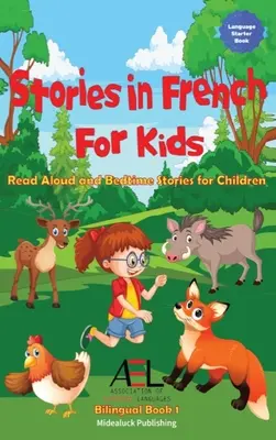 Příběhy ve francouzštině pro děti: Příběhy na dobrou noc pro děti: Dvojjazyčná kniha 1. - Stories in French for Kids: Read Aloud and Bedtime Stories for Children Bilingual Book 1
