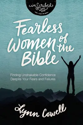 Neohrožené ženy Bible: Kniha: Neochvějnou sebedůvěru navzdory obavám a selháním - Fearless Women of the Bible: Finding Unshakable Confidence Despite Your Fears and Failures