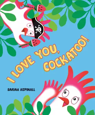Miluji tě, kakadu! - I Love You, Cockatoo!