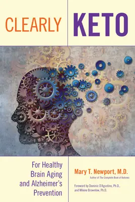 Jasně keto: Keto: Pro zdravé stárnutí mozku a prevenci Alzheimerovy choroby - Clearly Keto: For Healthy Brain Aging and Alzheimer's Prevention