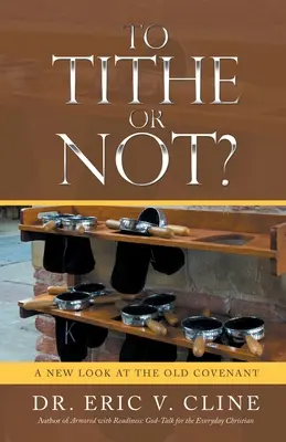 Dávat či nedávat desátek? Nový pohled na starou smlouvu - To Tithe or Not?: A New Look at the Old Covenant
