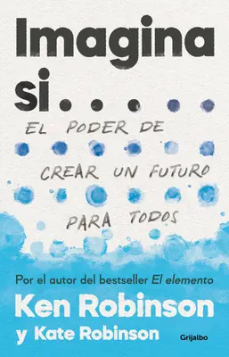 Imagina Si... El Poder de Crear Un Futuro Para Todos / Představte si, že... vytváříme budoucnost pro nás všechny - Imagina Si... El Poder de Crear Un Futuro Para Todos / Imagine If...Creating a Future for Us All