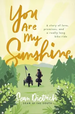 You Are My Sunshine: A Story of Love, Prommises, and a Really Long Bike Ride (Příběh o lásce, slibech a opravdu dlouhé jízdě na kole) - You Are My Sunshine: A Story of Love, Promises, and a Really Long Bike Ride